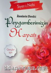 Alemlerin Efendisi Peygamberimizin Hayatı (Gençler İçin)