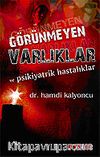 Görünmeyen Varlıklar ve Psikiyatrik Hastalıklar
