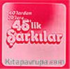 60'lardan 70'lere 45'lik Şarkılar