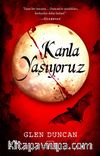 Kanla Yaşıyoruz