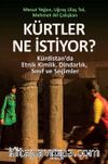 Kürtler Ne İstiyor? & Kürdistan’da Etnik Kimlik, Dindarlık, Sınıf ve Seçimler