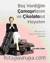 Boş Verdiğim Çamaşırlarım ve Çikolatasız Hayatım