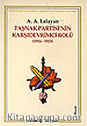 Taşnak Partisi'nin Karşıdevrimci Rolü (1914-1923) Ermeni Belgeleriyle Ermeni Soykırımı Yalanı 2