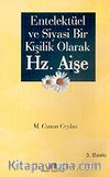 Entelektül ve Siyasi Bir Kişilik Olarak Hz. Aişe