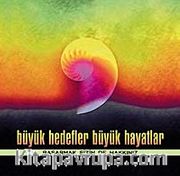 Büyük Hedefler ve Büyük Hayatlar