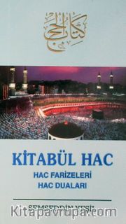 Kitabü'l-Hac (Hac Farizeleri - Hac Duaları)