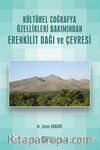 Kültürel Coğrafya Özellikleri Bakımından Erenkilit Dağı ve Çevresi