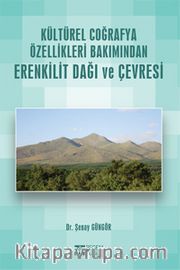 Kültürel Coğrafya Özellikleri Bakımından Erenkilit Dağı ve Çevresi