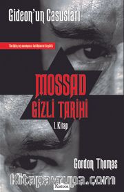 Mossad Gizli Tarihi 1. Kitap / Gideon’un Casusları