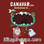 Canavardan Korkulmaz ki...