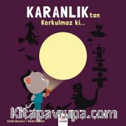 Karanlıktan Korkulmaz ki...