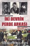 İki Devrin Perde Arkası