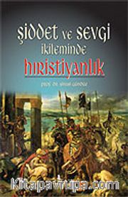 Şiddet ve Sevgi İkileminde Hıristiyanlık