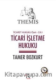 THEMIS Ticari İşletme Hukuku / Ticaret Hukuku Özet Cilt I