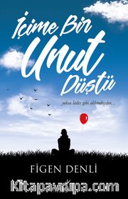 İçime Bir Unut Düştü
