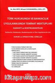 Türk Hukukunda ve Bankacılık Uygulamasında Teminat Mektupları (Garanti ve Kontrgarantiler)