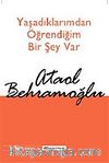 Yaşadıklarımdan Öğrendiğim Bir Şey Var