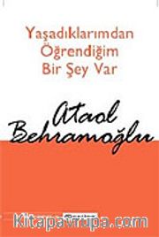 Yaşadıklarımdan Öğrendiğim Bir Şey Var