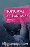 Toplumsal Aklı Anlamak