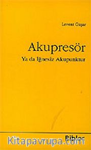 Akupresör Ya da İğnesiz Akapunktur