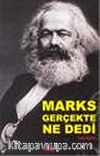 Marks Gerçekte Ne Dedi