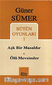 Bütün Oyunları 1 / Aşk Bir Masaldır-Ölü Mevsimler