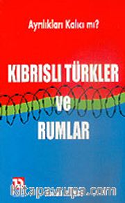 Kıbrıslı Türkler ve Rumlar/Ayrılıkları Kalıcı mı?