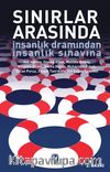 Sınırlar Arasında & İnsanlık Dramından İnsanlık Sınavına