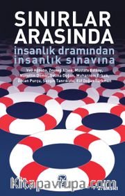 Sınırlar Arasında <br /> İnsanlık Dramından İnsanlık Sınavına