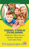 Fiziksel Etkinlik Oyunlarının İlköğretim Öğrencilerinin Karakter Gelişimleri Üzerindeki Etkisi