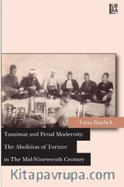 Tanzimat and Penal Modernity The Abolition of Torture in the Mid-Nineteent Century