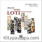 Ressam Pierre Loti <br /> Uzun Bir Yolculuk…