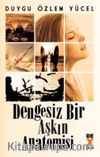 Dengesiz Bir Aşkın Anatomisi