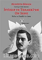 İttihat ve Terakki'de On Sene (2.Cilt) İttihat ve Terakki'nin Sonu ve Memleket Haricindeki İttihatçılar