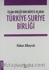 Türkiye-Suriye Birliği İslam Birliği'nin Nüvesi Olarak