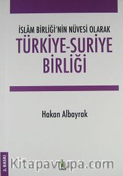 Türkiye-Suriye Birliği İslam Birliği'nin Nüvesi Olarak