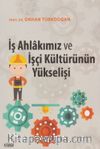 İş Ahlakımız ve İşçi Kültürünün Yükselişi