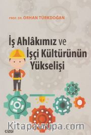 İş Ahlakımız ve İşçi Kültürünün Yükselişi