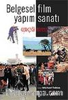 Belgesel Film Yapım Sanatı / Gerçeği Arayış
