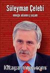 Süleyman Çelebi & Emeğe Adanmış Yaşam