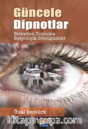 Güncele Dipnotlar Bireyden Topluma Sosyolojik Dönüşümler