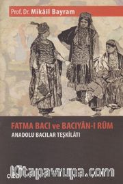Fatma Bacı ve Bacıyan-ı Rum Anadolu Bacılar Teşkilatı