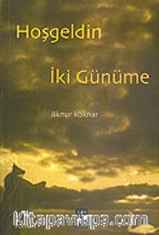 Hoşgeldin İki Günüme