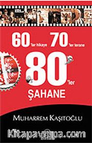 60'lı Yıllar Hikaye, 70'li Yıllar Terane, 80'li Yıllar Şahane