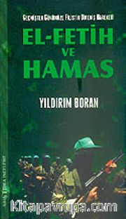 El-Fetih ve Hamas / Geçmişten Günümüze Filistin Direniş Hareketi