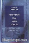 Kamera Televizyon Film Yapım Yönetim A'dan Z'ye