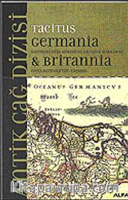 Germania <br /> Britannia / Germenlerin Kökeni ve Durumu Hakkında veya Agricola'nın Yaşamı