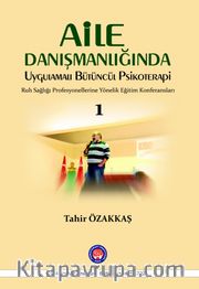 Aile Danışmanlığında Uygulamalı Bütüncül Psikoterapi  Ruh Sağlığı Profesyonellerine Yönelik Eğitim Konferansları 