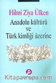 Anadolu Kültürü ve Türk Kimliği Üzerine