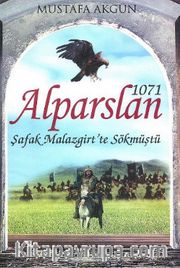 1071 Alparslan - Şafak Malazgirt' te Sökmüştü